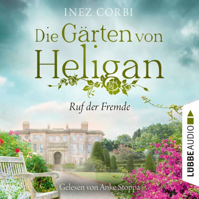 Die Gärten von Heligan - Ruf der Fremde: Die verlorenen Gärten-Reihe, Teil 2