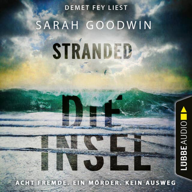 Stranded - Die Insel - Acht Fremde. Ein Mörder. Kein Ausweg. (Ungekürzt) 