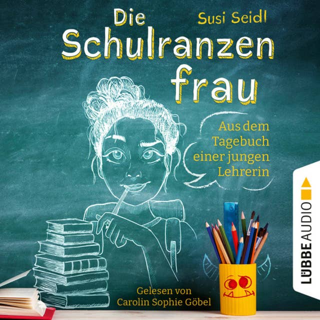 Die Schulranzenfrau - Aus dem Tagebuch einer jungen Lehrerin