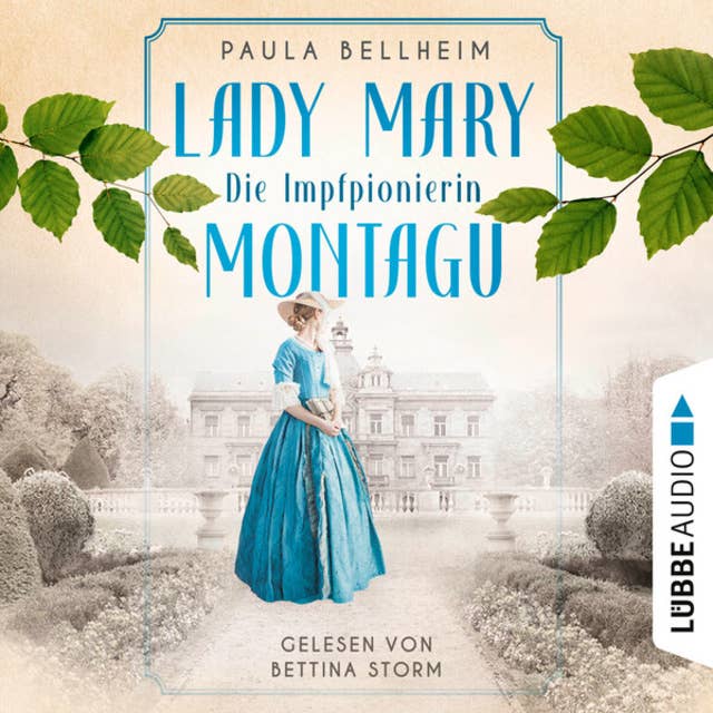 Die Impfpionierin - Lady Mary Montagu - Mit ihrem Wissen rettete sie Menschenleben und schrieb Medizingeschichte (Ungekürzt)