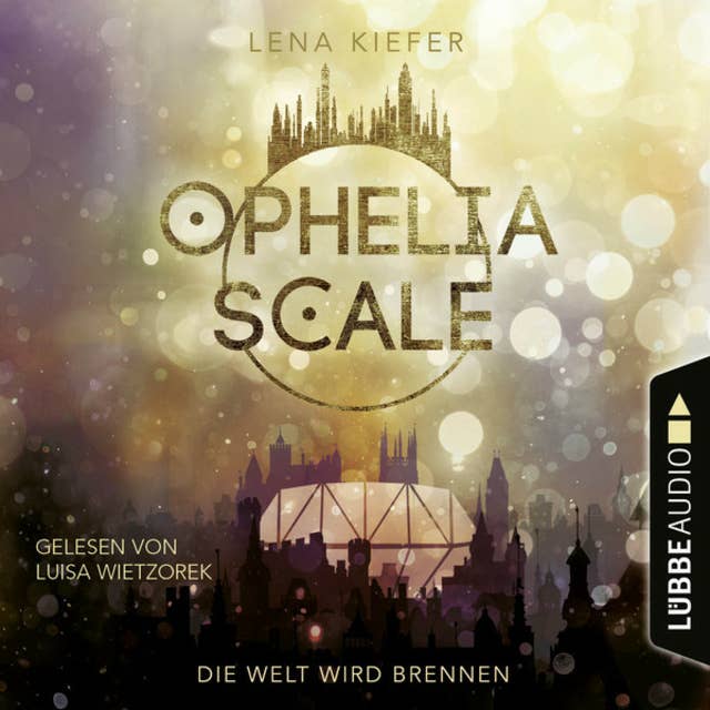 Die Welt wird brennen - Ophelia Scale, Teil 1 (Ungekürzt)