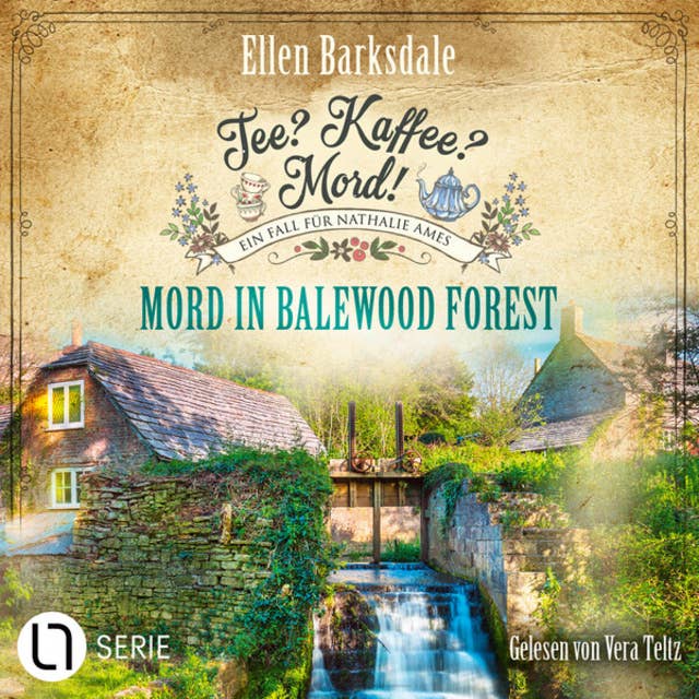 Mord in Balewood Forest - Nathalie Ames ermittelt - Tee? Kaffee? Mord!, Folge 29 (Ungekürzt) by Ellen Barksdale