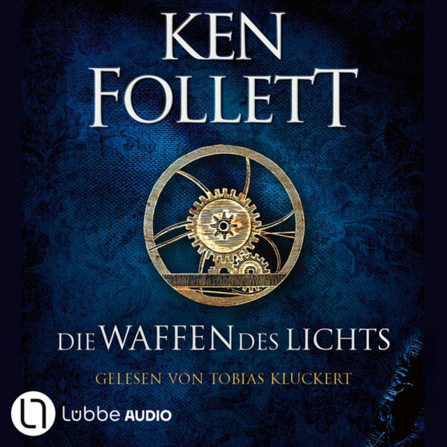 Die Waffen des Lichts - Kingsbridge-Roman, Band 5 (Gekürzt) 