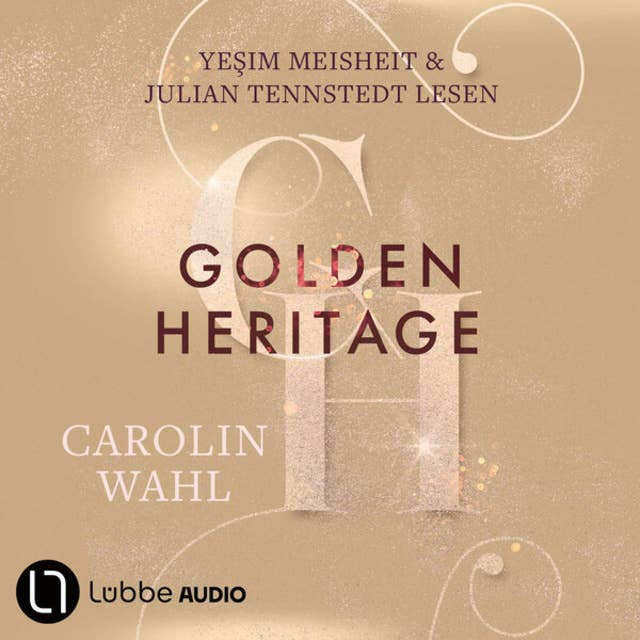 Golden Heritage - Crumbling Hearts-Reihe, Teil 2 (Ungekürzt) by Carolin Wahl