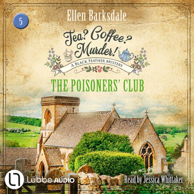 The Poisoners' Club - Tea? Coffee? Murder!, Episode 5 (Unabridged)