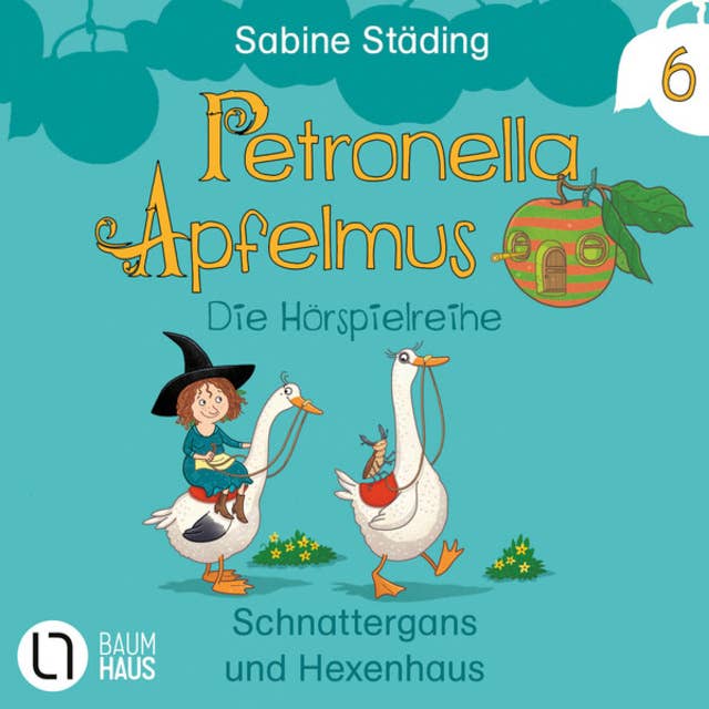 Petronella Apfelmus, Teil 6: Schnattergans und Hexenhaus