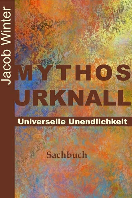 Mythos Urknall: Universelle Unendlichkeit