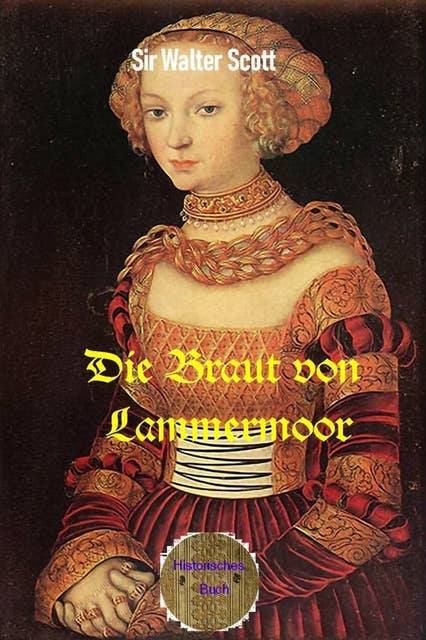 Die Braut von Lammermoor: Ein historischer Roman aus dem Jahre 1819