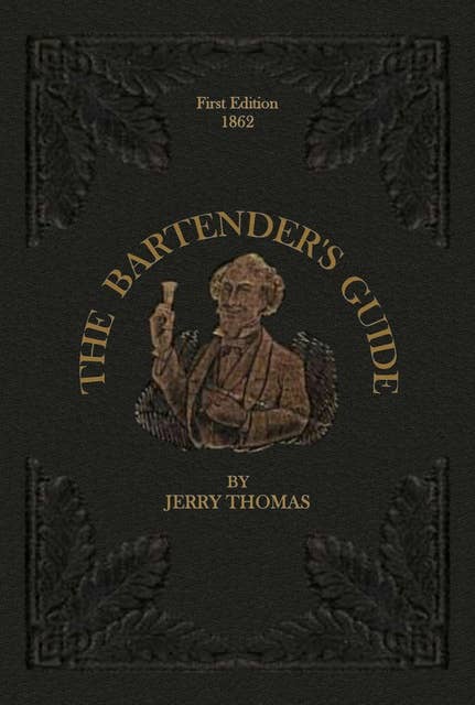 The Bartender's Guide 1862: A Bon-Vivant's Companion