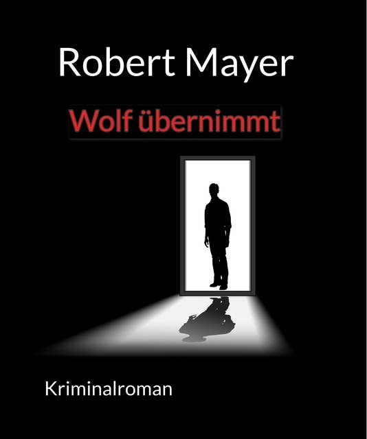 Wolf übernimmt: Ferdinand Wolfs 1. Fall