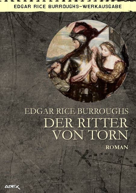 DER RITTER VON TORN: Ein historischer Roman des TARZAN-Autors!