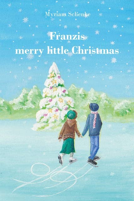 Franzis merry little Christmas: Eine weihnachtliche Liebsgeschichte