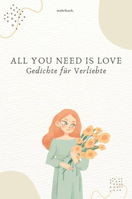 All You Need Is Love: Gedichte für Verliebte