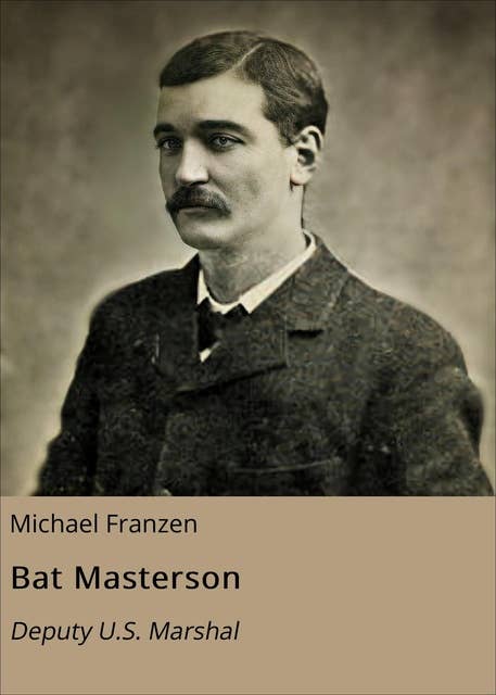 Bat Masterson: Deputy U.S. Marshal