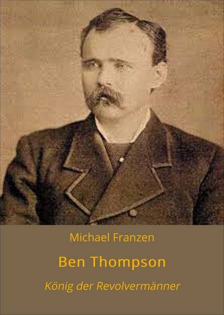 Ben Thompson: König der Revolvermänner
