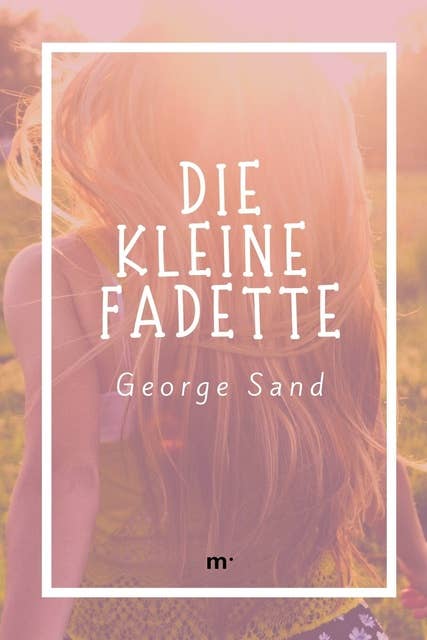 Die kleine Fadette: Ein Roman für Teenager