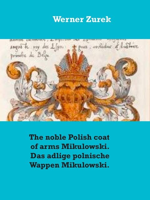 The noble Polish coat of arms Mikulowski. Das adlige polnische Wappen Mikulowski.