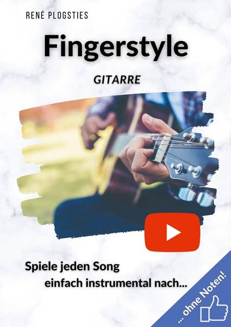 Fingerstyle Gitarre: Spiele jeden Song einfach instrumental nach