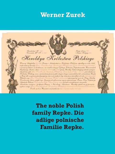 The noble Polish family Repke. Die adlige polnische Familie Repke.