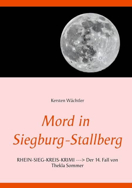 Mord in Siegburg-Stallberg: RHEIN-SIEG-KREIS-KRIMI --> Der 14. Fall von Thekla Sommer