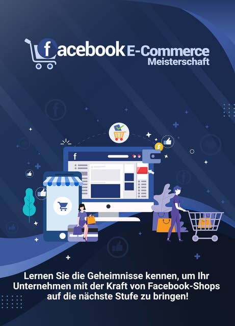 Facebook E-Commerce Meisterschaft: Erfolgreich mit Facebook-Shops