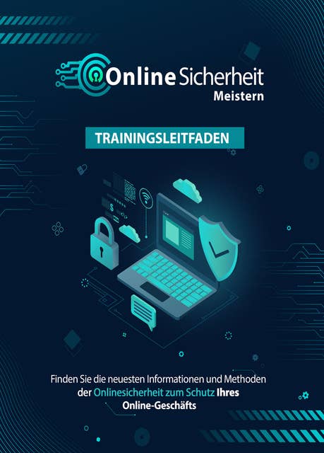 Online Sicherheit meistern: Trainingsleitfaden für Sicherheit im Online Business