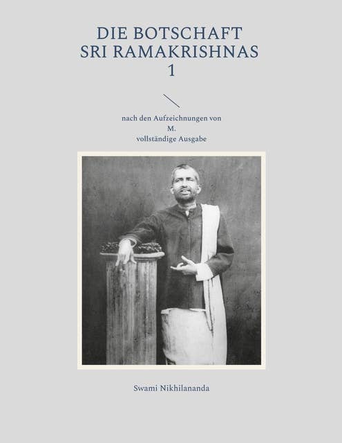 Die Botschaft Sri Ramakrishnas 1: nach den Aufzeichnungen von M.