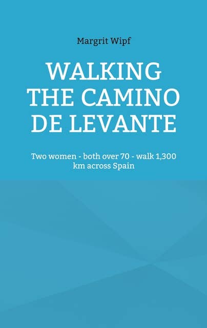Walking the Camino de Levante: Two women - both over 70 - walk 1,300 km across Spain