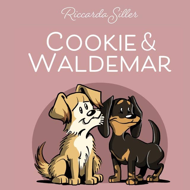 Cookie und Waldemar: Liebevolle Geschichten über zwei Hunde und deren Besitzer