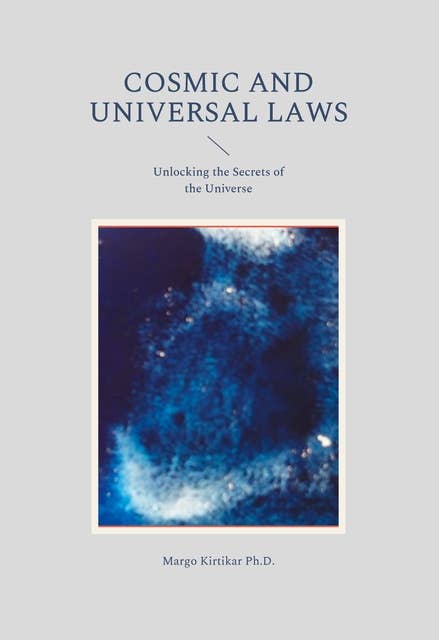 Cosmic and Universal Laws: Unlocking the Secrets of the Universe