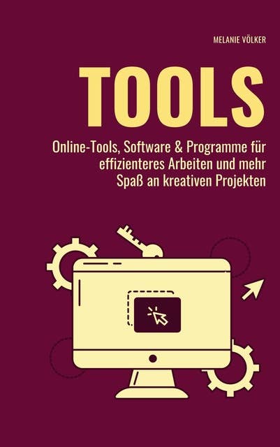 TOOLS: Online-Tools, Software & Programme für effizienteres Arbeiten und mehr Spaß an kreativen Projekten