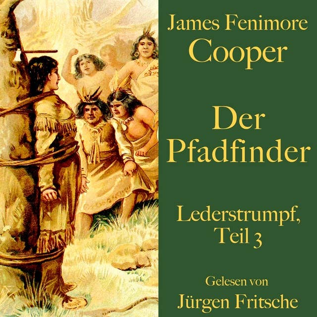 Der Pfadfinder: Lederstrumpf, Teil 3. Eine Abenteuergeschichte.
