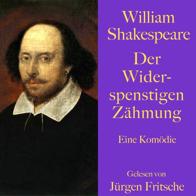 William Shakespeare: Der Widerspenstigen Zähmung: Eine Komödie. Ungekürzt gelesen.