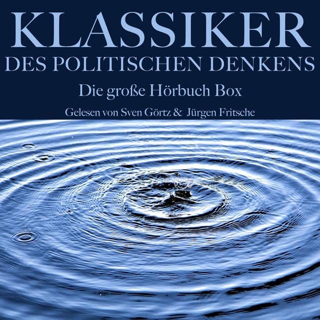 Klassiker des politischen Denkens: Die große Hörbuch Box: Ein Grundlagenwerk der Politik