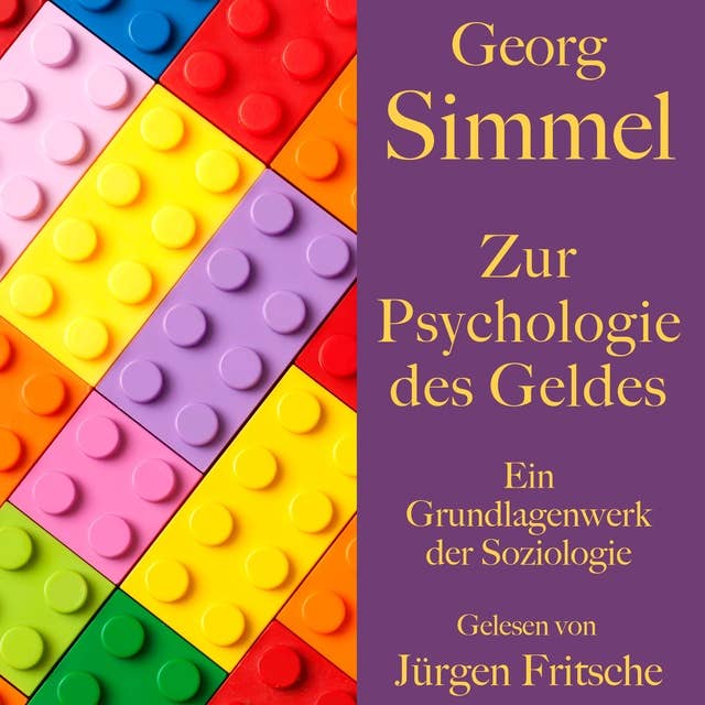 Georg Simmel: Zur Psychologie des Geldes: Ein Grundlagenwerk der Soziologie