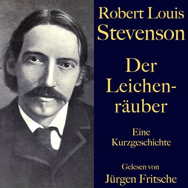 Robert Louis Stevenson: Der Leichenräuber: Eine Kurzgeschichte. Ungekürzt gelesen.