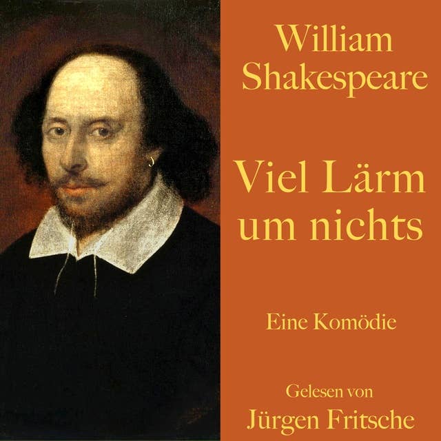 William Shakespeare: Viel Lärm um nichts: Eine Komödie. Ungekürzt gelesen.