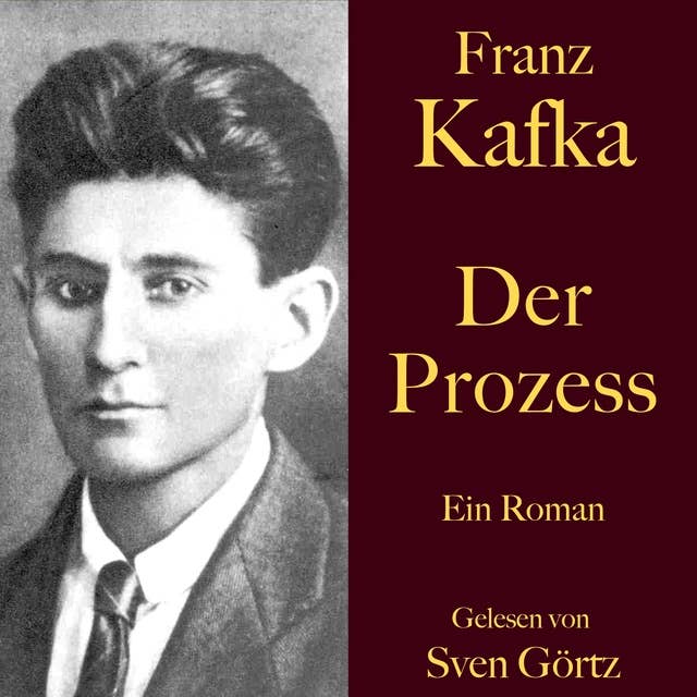 Franz Kafka: Der Prozess: Ein Roman. Ungekürzt gelesen.