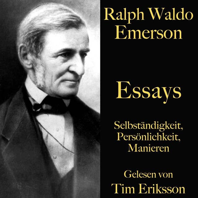 Ralph Waldo Emerson: Essays: Selbständigkeit, Persönlichkeit, Manieren