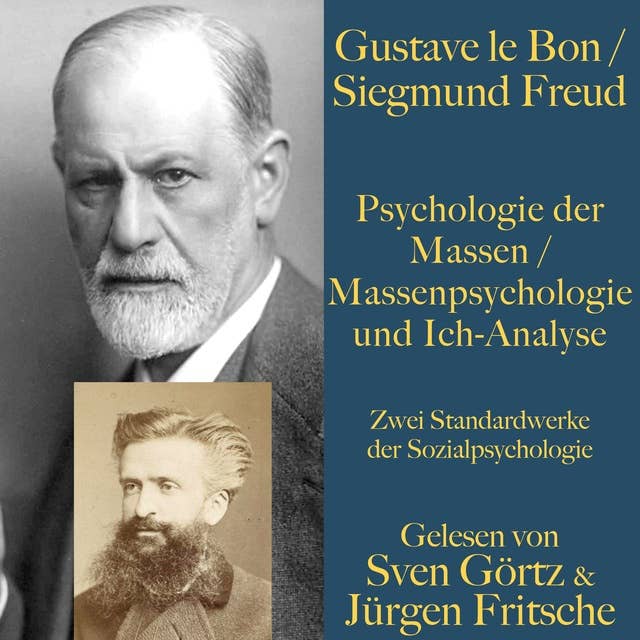 Psychologie der Massen / Massenpsychologie und Ich-Analyse: Zwei Standardwerke der Sozialpsychologie von Gustave le Bon und Siegmund Freud