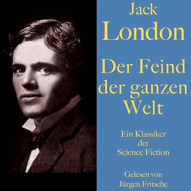 Jack London: Der Feind der ganzen Welt: Ein Klassiker der Science Fiction