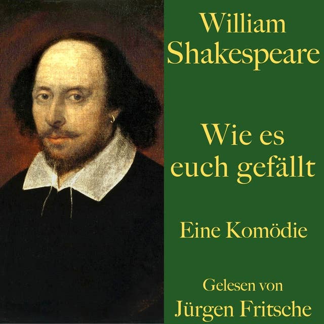 William Shakespeare: Wie es euch gefällt: Eine Komödie. Ungekürzt gelesen.