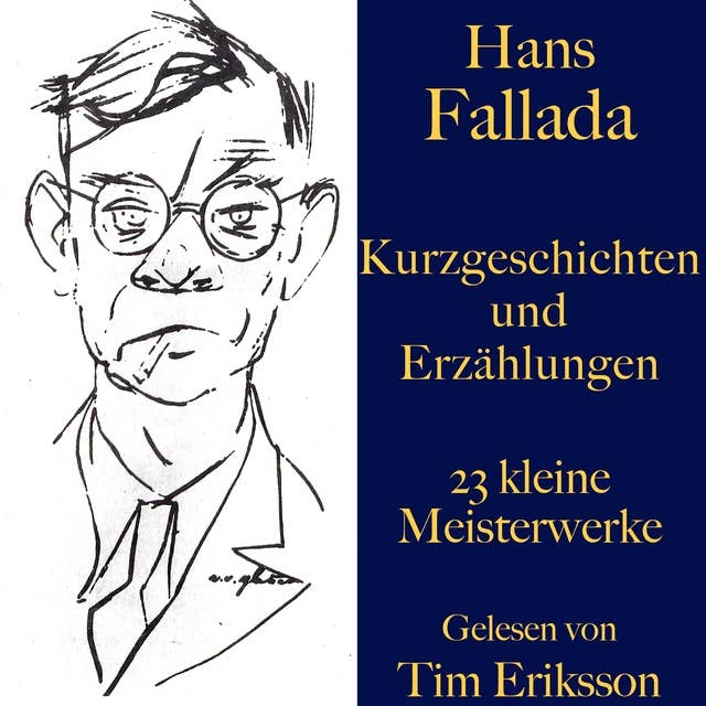 Hans Fallada: Kurzgeschichten und Erzählungen: 23 kleine Meisterwerke