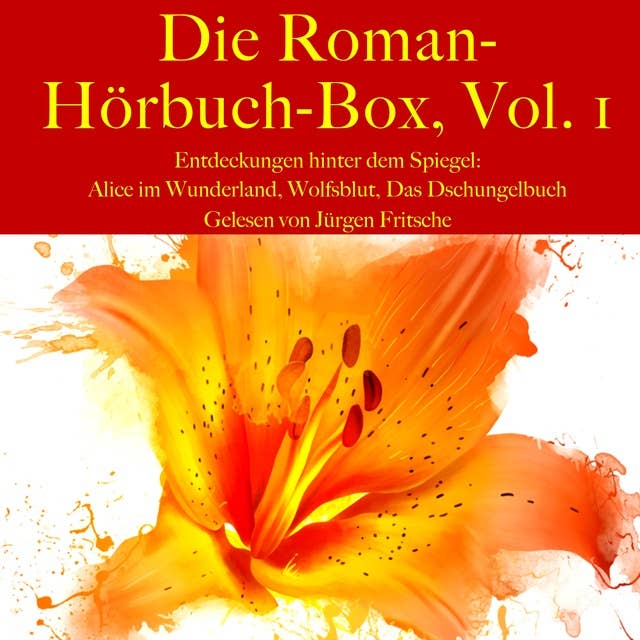 Die Roman-Hörbuch-Box, Vol. 1: Entdeckungen hinter dem Spiegel: Alice im Wunderland, Wolfsblut, Das Dschungelbuch