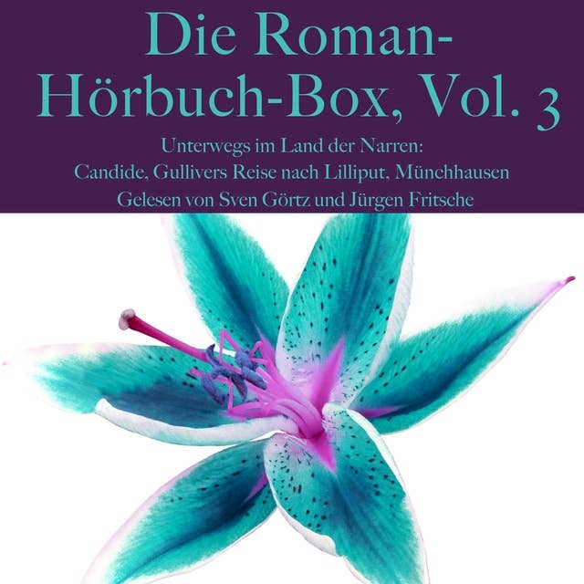 Die Roman-Hörbuch-Box, Vol. 3: Unterwegs im Land der Narren: Candide, Gullivers Reise nach Lilliput, Münchhausen