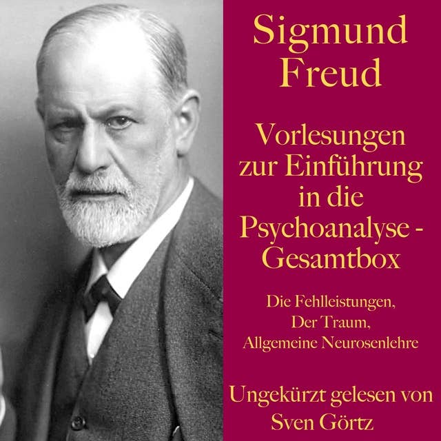 Sigmund Freud: Vorlesungen zur Einführung in die Psychoanalyse – Gesamtbox: Die Fehlleistungen, Der Traum, Allgemeine Neurosenlehre