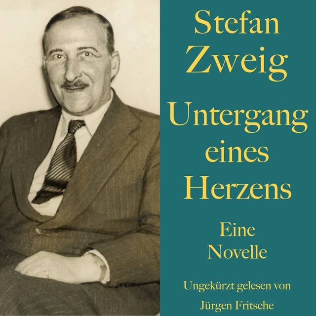 Stefan Zweig: Untergang eines Herzens: Eine Novelle. Ungekürzt gelesen