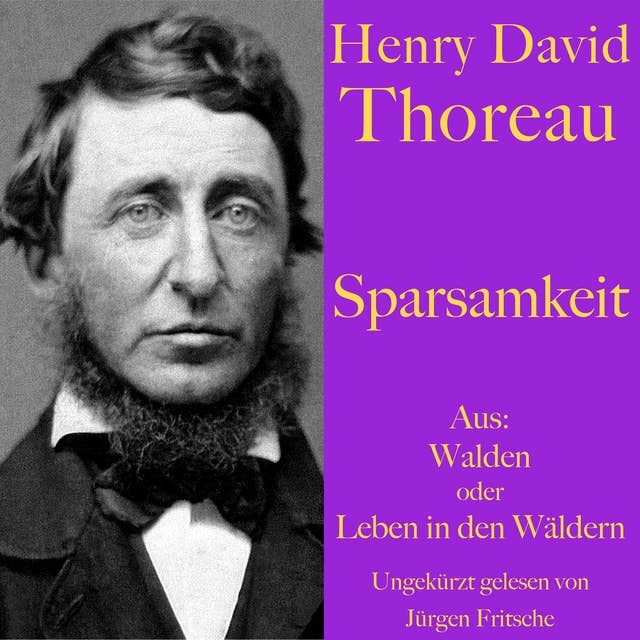 Henry David Thoreau: Sparsamkeit: Aus: Walden oder Leben in den Wäldern