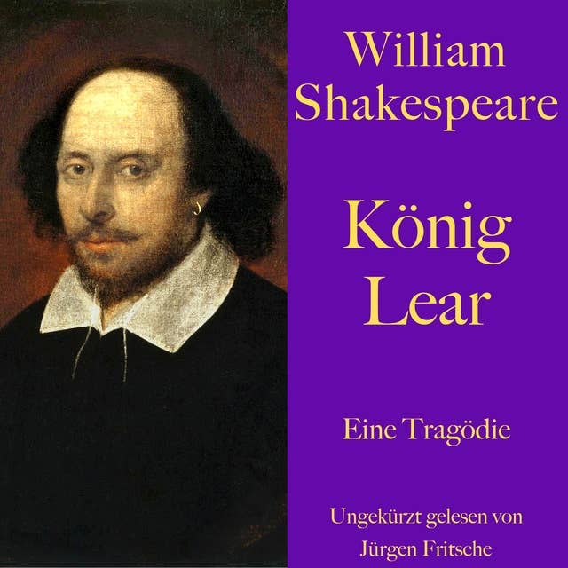 William Shakespeare: König Lear: Eine Tragödie. Ungekürzt gelesen.