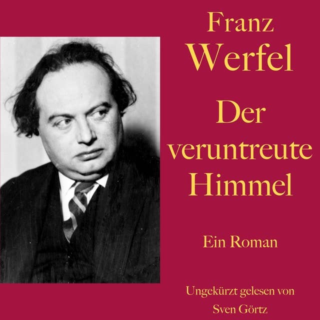 Franz Werfel: Der veruntreute Himmel: Ein Roman. Ungekürzt gelesen